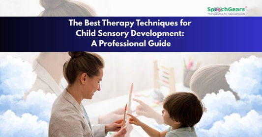 Best Therapy Techniques for Child Sensory Development | SpeechGears